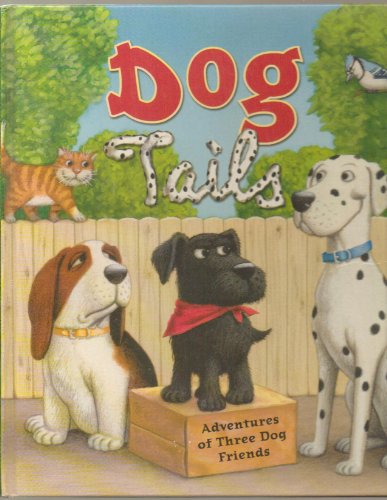 Dog Tails: Adventures of Three Dog Friends